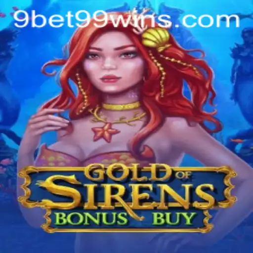 Exploring the Thrills of GoldofSirensBonusBuy in the World of 9bet99
