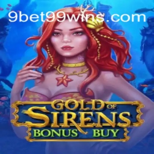 Exploring the Thrills of GoldofSirensBonusBuy in the World of 9bet99