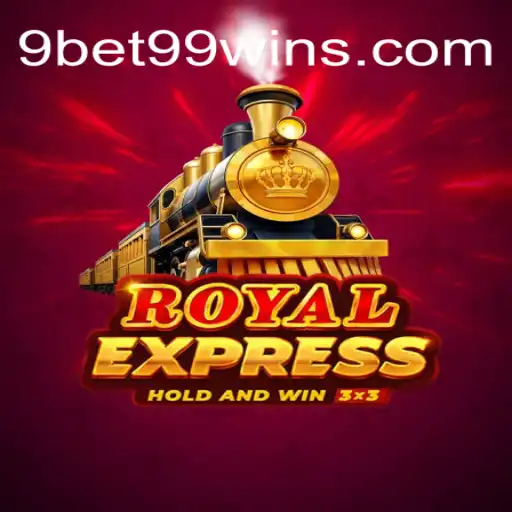 Discover the Thrills of RoyalExpress: An In-Depth Guide to 9bet99