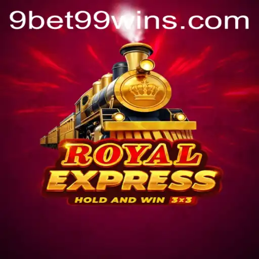 Discover the Thrills of RoyalExpress: An In-Depth Guide to 9bet99